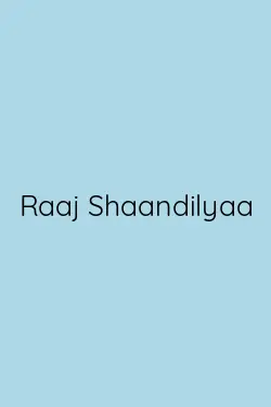 Raaj Shaandilyaa